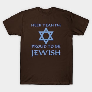 Heck Yeah I'm Proud To Be Jewish T-Shirt